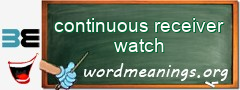 WordMeaning blackboard for continuous receiver watch